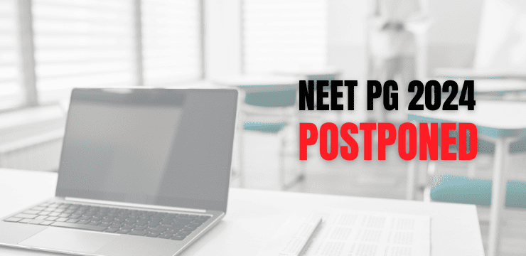 NEET PG 2024 Exam Postponed